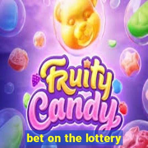 bet on the lottery